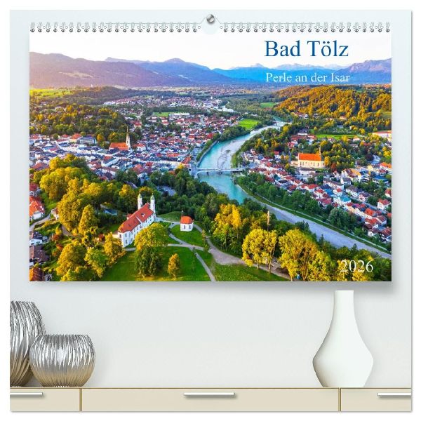 Bad Tölz - Perle an der Isar (hochwertiger Premium Wandkalender 2026 DIN A2 quer), Kunstdruck in Hochglanz
