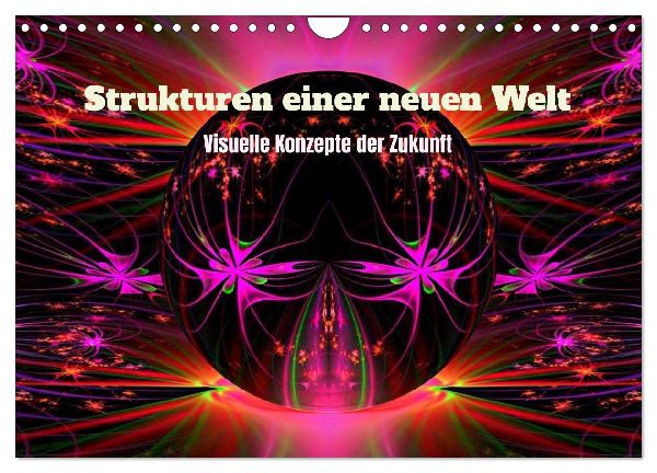 Strukturen einer neuen Welt (Wandkalender 2027 DIN A4 quer), CALVENDO Monatskalender
