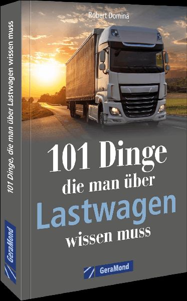 101 Dinge, die man über Lastwagen wissen muss