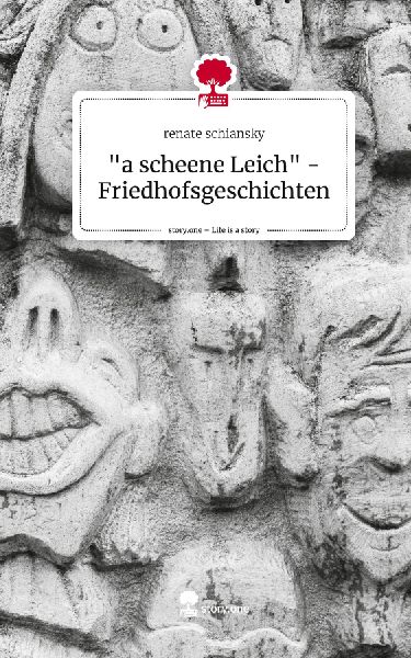 "a scheene Leich" - Friedhofsgeschichten. Life is a Story - story.one