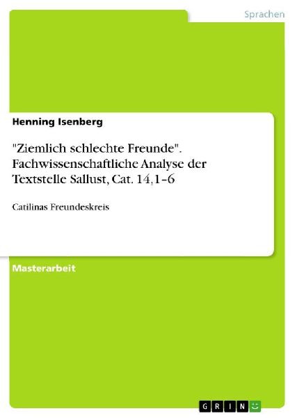 "Ziemlich schlechte Freunde". Fachwissenschaftliche Analyse der Textstelle Sallust, Cat. 14,1-6