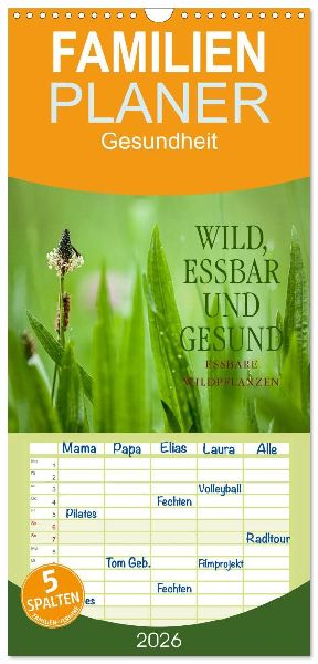 Familienplaner 2026 - WILD, ESSBAR UND GESUND Essbare Wildpflanzen mit 5 Spalten (Wandkalender, 21 x 45 cm) CALVENDO