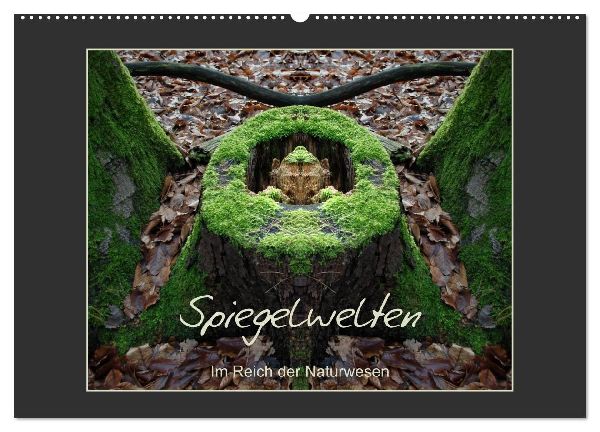 Spiegelwelten - Im Reich der Naturwesen (Wandkalender 2026 DIN A2 quer), CALVENDO Monatskalender