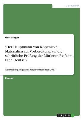 "Der Hauptmann von Köpenick". Materialien zur Vorbereitung auf die schriftliche Prüfung der Mittleren Reife im Fach Deutsch