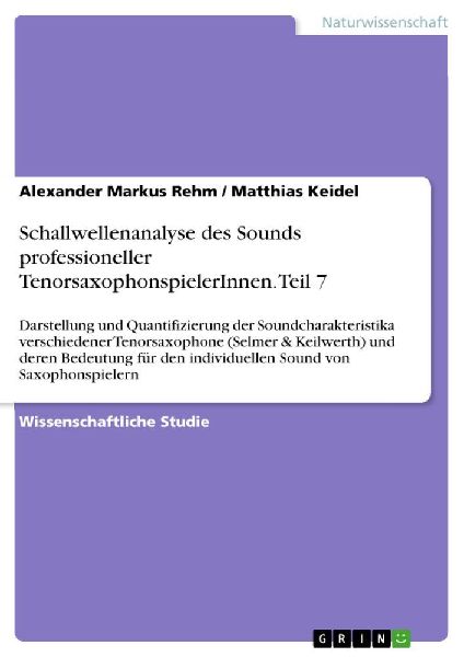 Schallwellenanalyse des Sounds professioneller TenorsaxophonspielerInnen. Teil 7