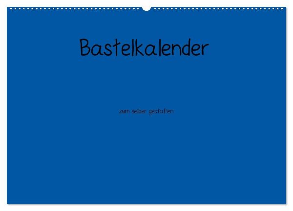 Bastelkalender - Blau (Wandkalender 2026 DIN A2 quer), CALVENDO Monatskalender