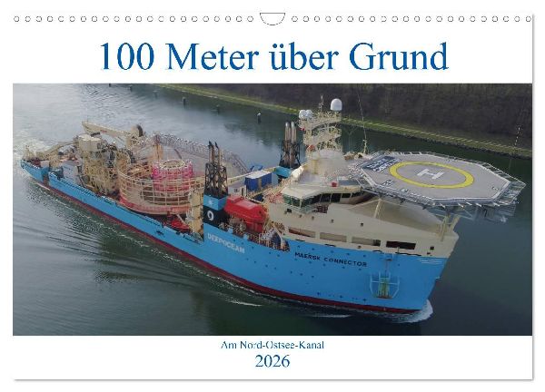 100 Meter über Grund - Am Nord-Ostsee-Kanal (Wandkalender 2026 DIN A3 quer), CALVENDO Monatskalender