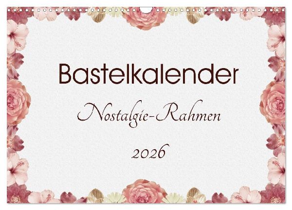 Bastelkalender Nostalgie-Rahmen 2026 (Wandkalender 2026 DIN A3 quer), CALVENDO Monatskalender