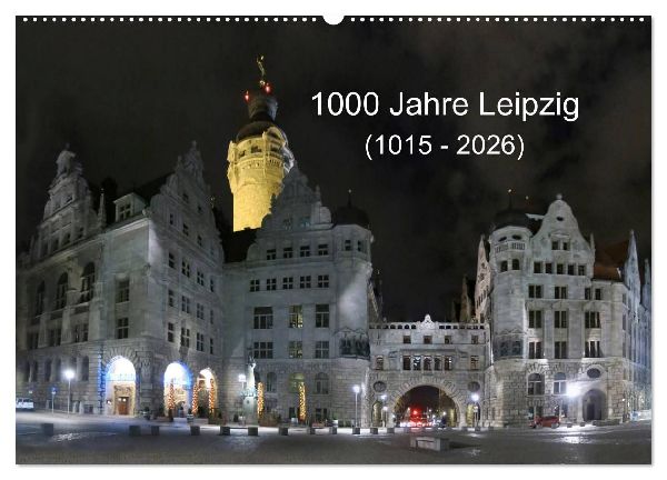 1000 Jahre Leipzig (1015 - 2026) (Wandkalender 2026 DIN A2 quer), CALVENDO Monatskalender