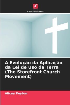 A Evolução da Aplicação da Lei de Uso da Terra (The Storefront Church Movement)