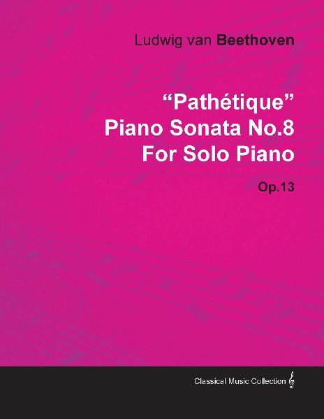 "Pathétique" - Piano Sonata No. 8 - Op. 13 - For Solo Piano
