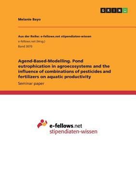 Agent-Based-Modelling. Pond eutrophication in agroecosystems and the influence of combinations of pesticides and fertilizers on aquatic productivity