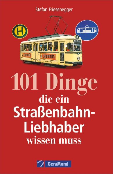 101 Dinge, die ein Straßenbahn-Liebhaber wissen muss