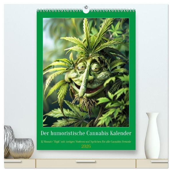 Der humoristische Cannabis Kalender (hochwertiger Premium Wandkalender 2026 DIN A2 hoch), Kunstdruck in Hochglanz