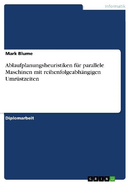 Ablaufplanungsheuristiken für parallele Maschinen mit reihenfolgeabhängigen Umrüstzeiten