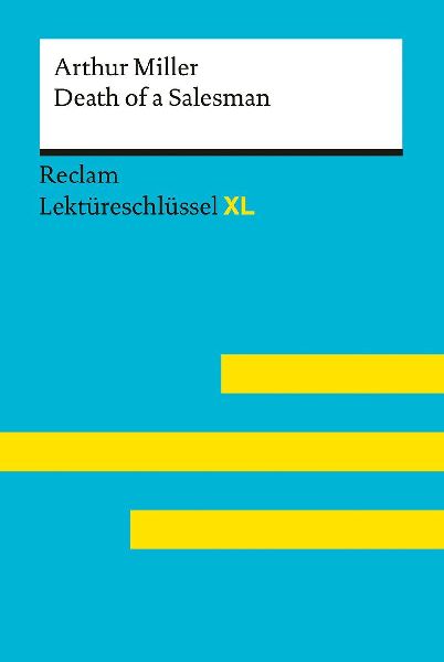Death of a Salesman von Arthur Miller: Lektüreschlüssel mit Inhaltsangabe, Interpretation, Prüfungsaufgaben mit Lösungen, Lernglossar. (Reclam Lektüreschlüssel XL)