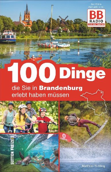 100 Dinge, die Sie in Brandenburg erlebt haben müssen