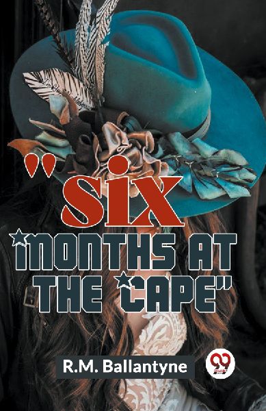 "Six Months At The Cape"