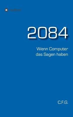 2084 - Wenn Computer das Sagen haben