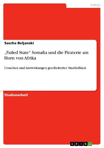 "Failed State" Somalia und die Piraterie am Horn von Afrika