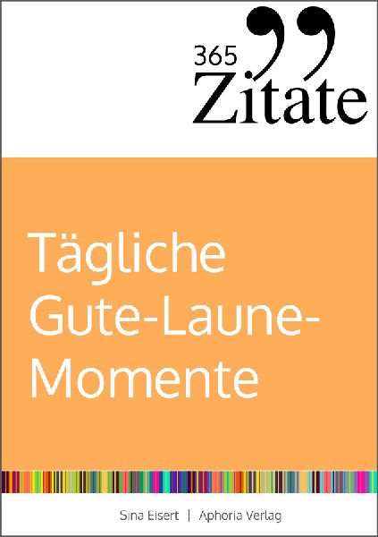 365 Zitate für tägliche Gute-Laune-Momente