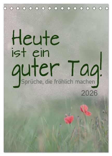 Heute ist ein guter Tag (Tischkalender 2026 DIN A5 hoch), CALVENDO Monatskalender