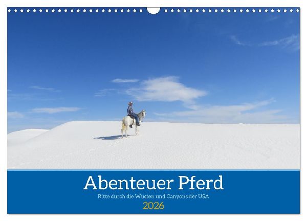 Abenteuer Pferd - Ritte durch die Wüsten und Canyons der USA (Wandkalender 2026 DIN A3 quer), CALVENDO Monatskalender