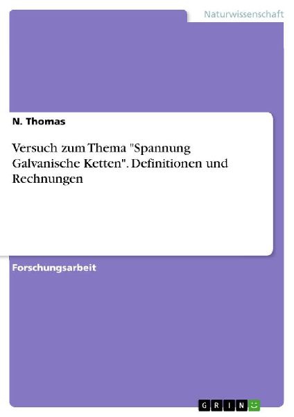 Versuch zum Thema "Spannung Galvanische Ketten". Definitionen und Rechnungen