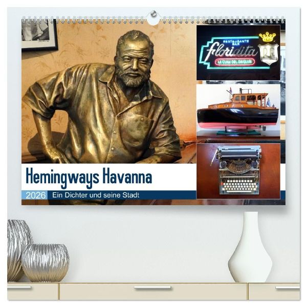 Hemingways Havanna - Ein Dichter und seine Stadt (hochwertiger Premium Wandkalender 2026 DIN A2 quer), Kunstdruck in Hochglanz