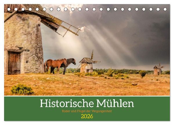 Historische Mühlen - Räder und Flügel der Vergangenheit (Tischkalender 2026 DIN A5 quer), CALVENDO Monatskalender