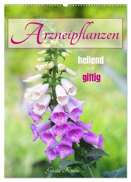 Arzneipflanzen - heilend und giftig (Wandkalender 2026 DIN A2 hoch), CALVENDO Monatskalender