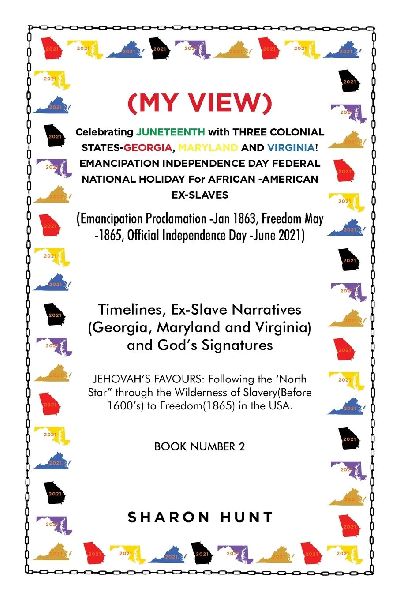 (My View)  Celebrating Juneteenth with Three Colonial States-Georgia, Maryland and Virginia! Emancipation Independence Day Federal National Holiday for African -American Ex-Slaves