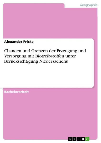 Chancen und Grenzen der Erzeugung und Versorgung mit Biotreibstoffen unter Berücksichtigung Niedersachens
