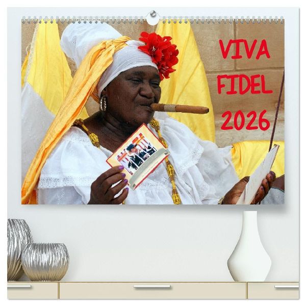VIVA FIDEL 2026 (hochwertiger Premium Wandkalender 2026 DIN A2 quer), Kunstdruck in Hochglanz