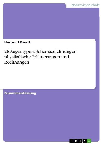 28 Augentypen. Schemazeichnungen, physikalische Erläuterungen und Rechnungen