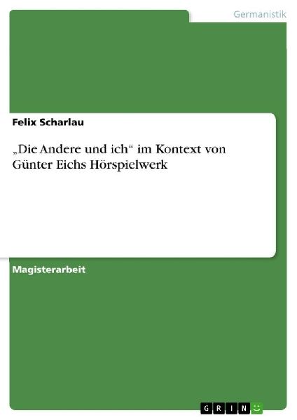 "Die Andere und ich" im Kontext von Günter Eichs Hörspielwerk