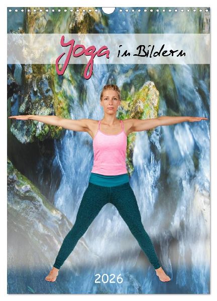 Yoga in Bildern (Wandkalender 2026 DIN A3 hoch), CALVENDO Monatskalender
