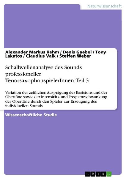 Schallwellenanalyse des Sounds professioneller TenorsaxophonspielerInnen. Teil 5