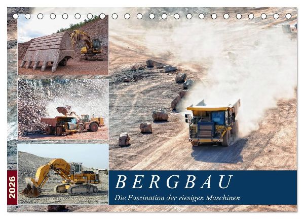 Bergbau - Die Faszination der riesigen Maschinen (Tischkalender 2026 DIN A5 quer), CALVENDO Monatskalender