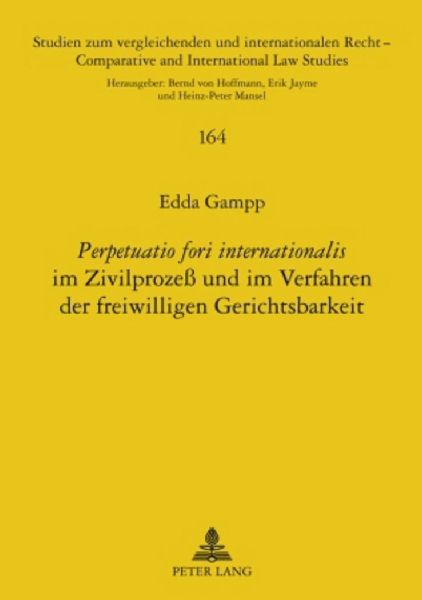 'Perpetuatio fori internationalis' im Zivilprozeß und im Verfahren der freiwilligen Gerichtsbarkeit