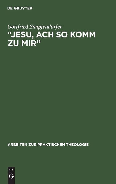 "Jesu, ach so komm zu mir¿