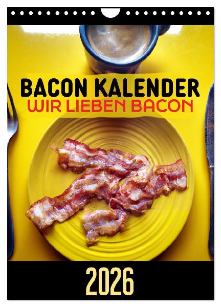 Bacon Kalender - Wir lieben Bacon (Wandkalender 2026 DIN A4 hoch), CALVENDO Monatskalender