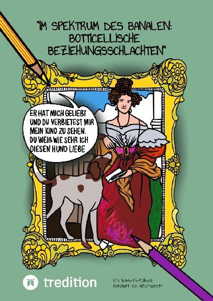 "Im Spektrum des Banalen: Botticellische Beziehungsschlachten"