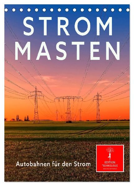 Strommasten - Autobahnen für den Strom (Tischkalender 2026 DIN A5 hoch), CALVENDO Monatskalender