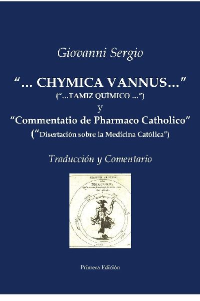 "...CHYMICA VANNUS..." ("...TAMIZ QUÍMICO...") y "Commentatio de Pharmaco Catholico" ("Disertación sobre la Medicina Católica") - Traducción y Comentario