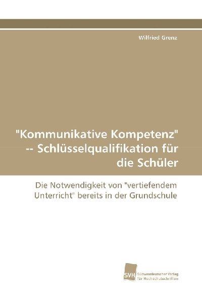 "Kommunikative Kompetenz" Schlüsselqualifikation für die Schüler