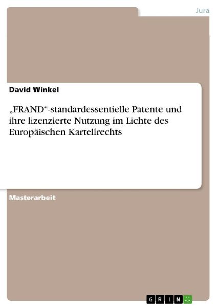 "FRAND"-standardessentielle Patente und ihre lizenzierte Nutzung im Lichte des Europäischen Kartellrechts