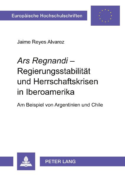 'Ars Regnandi' - Regierungsstabilität und Herrschaftskrisen in Iberoamerika