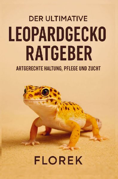 Der ultimative Leopardgecko Ratgeber