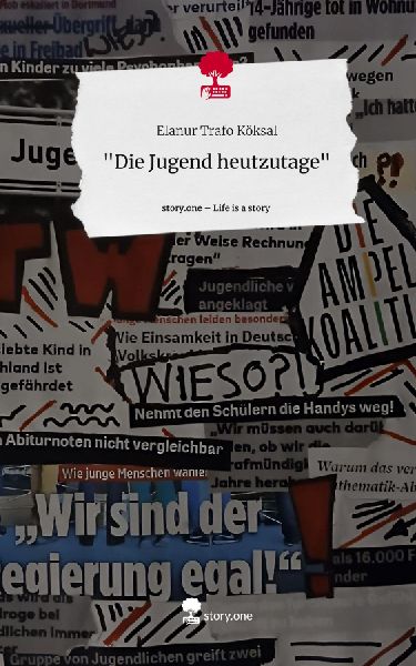 "Die Jugend                         heutzutage". Life is a Story - story.one
